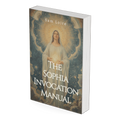 The Sophia Invocation Manual